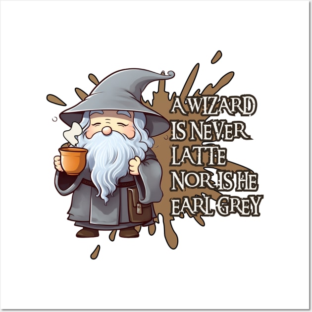 Kawaii Wizard - A Wizard is Never Latte Nor Is He Earl Grey - Fantasy Funny Wall Art by Fenay-Designs